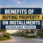 Benefits of Buying Property on Installments in Faisalabad, Pakistan