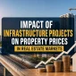Impact of Infrastructure Projects on Property Prices in Real Estate Markets