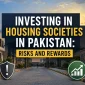 Investing in Housing Societies in Pakistan: Risks and Rewards
