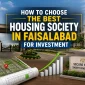 How to Choose the Best Housing Society in Faisalabad for Investment