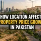 How Location Affects Property Price Growth in Pakistan