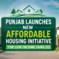 Punjab Launches New Affordable Housing Initiative for Low-Income Families