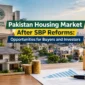 Pakistan Housing Market After SBP Reforms: Opportunities for Buyers and Investors
